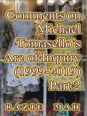 cover image of Comments on Michael Tomasello's Arc of Inquiry (1999-2019) Part 2